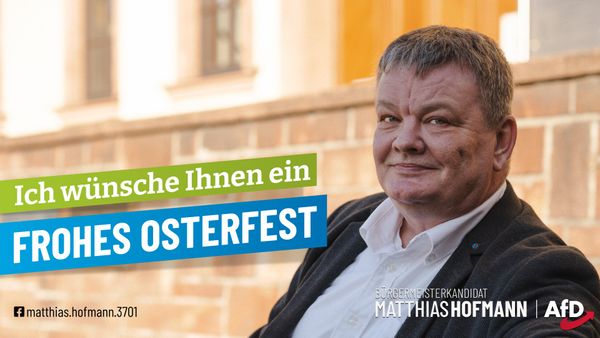 Bürgermeisterkandidat Matthias Hofmann wünscht ein frohe Osterfest.